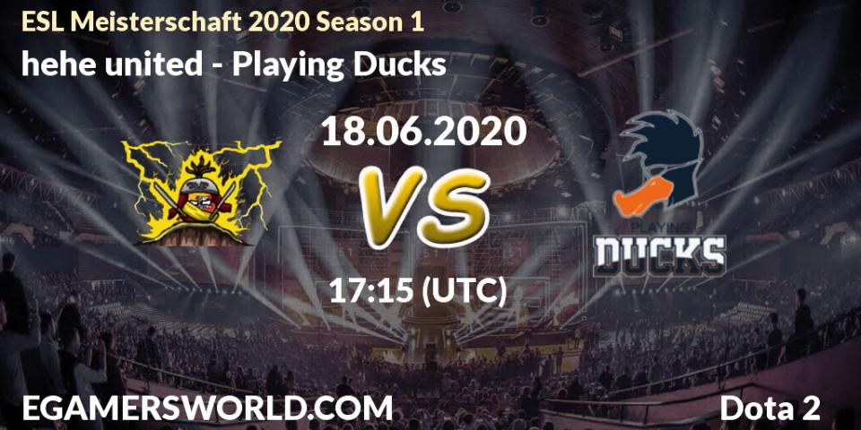 hehe united - Playing Ducks: прогноз. 18.06.2020 at 17:14, Dota 2, ESL Meisterschaft 2020 Season 1