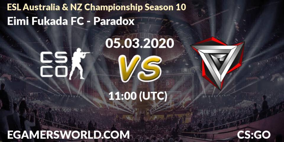 Eimi Fukada FC - Paradox: прогноз. 05.03.2020 at 10:20, Counter-Strike (CS2), ESL Australia & NZ Championship Season 10