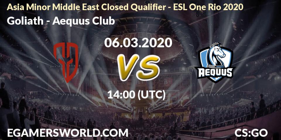 Goliath - Aequus Club: прогноз. 06.03.20, CS2 (CS:GO), Asia Minor Middle East Closed Qualifier - ESL One Rio 2020