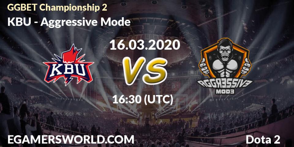 KBU - Aggressive Mode: прогноз. 16.03.2020 at 17:00, Dota 2, GGBET Championship 2