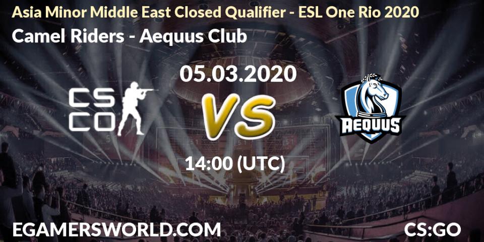 Camel Riders - Aequus Club: прогноз. 05.03.20, CS2 (CS:GO), Asia Minor Middle East Closed Qualifier - ESL One Rio 2020