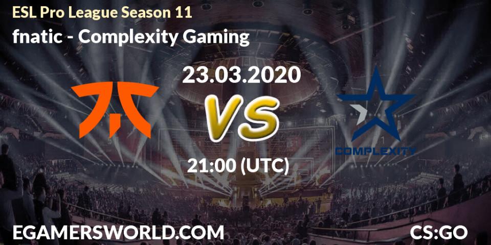 fnatic - Complexity Gaming: прогноз. 19.03.2020 at 21:00, Counter-Strike (CS2), ESL Pro League Season 11: Europe