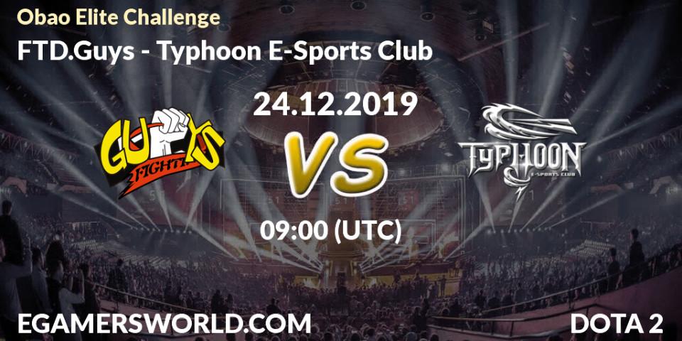 FTD.Guys - Typhoon E-Sports Club: прогноз. 24.12.19, Dota 2, Obao Elite Challenge