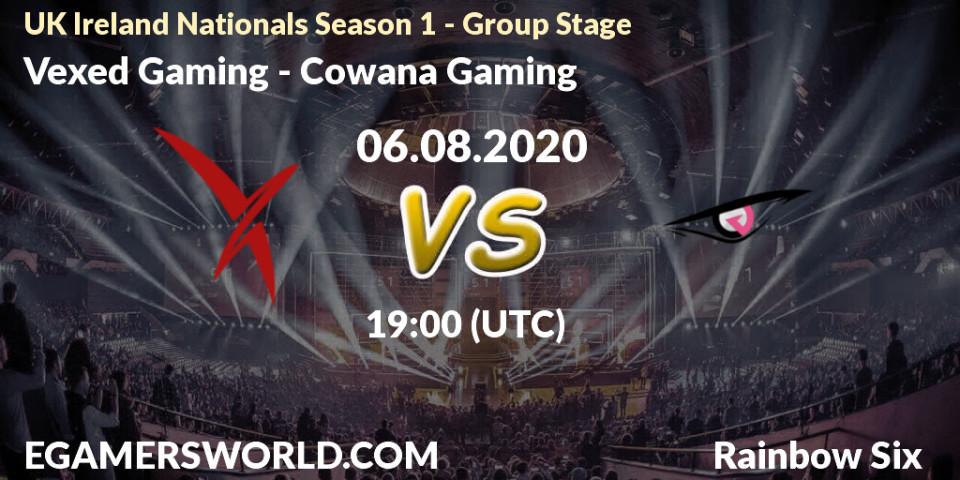 Vexed Gaming - Cowana Gaming: прогноз. 06.08.2020 at 19:00, Rainbow Six, UK Ireland Nationals Season 1 - Group Stage