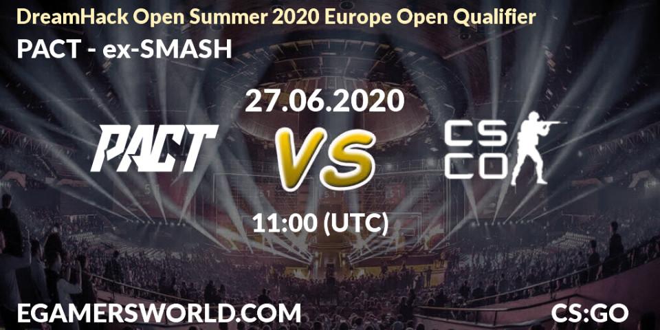 PACT - ex-SMASH: прогноз. 27.06.2020 at 11:00, Counter-Strike (CS2), DreamHack Open Summer 2020 Europe Open Qualifier