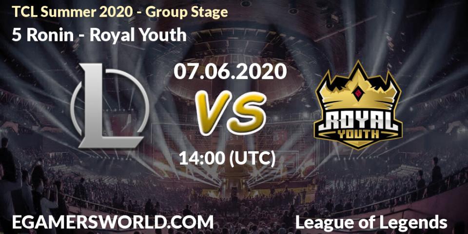 5 Ronin - Royal Youth: прогноз. 07.06.2020 at 13:30, LoL, TCL Summer 2020 - Group Stage