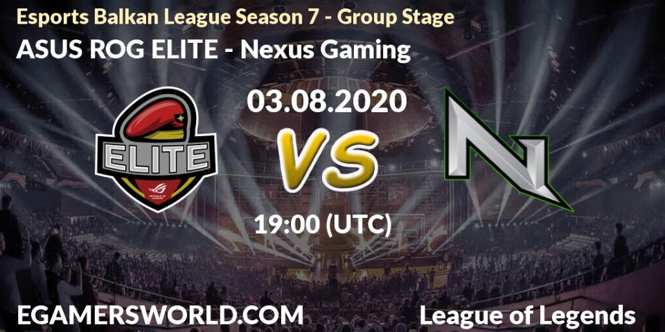 ASUS ROG ELITE - Nexus Gaming: прогноз. 03.08.2020 at 18:50, LoL, Esports Balkan League Season 7 - Group Stage