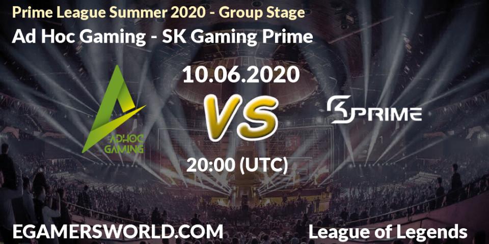 Ad Hoc Gaming - SK Gaming Prime: прогноз. 10.06.2020 at 20:00, LoL, Prime League Summer 2020 - Group Stage