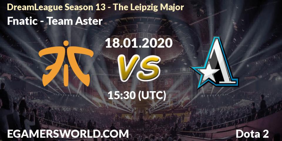 Fnatic - Team Aster: прогноз. 18.01.20, Dota 2, DreamLeague Season 13 - The Leipzig Major