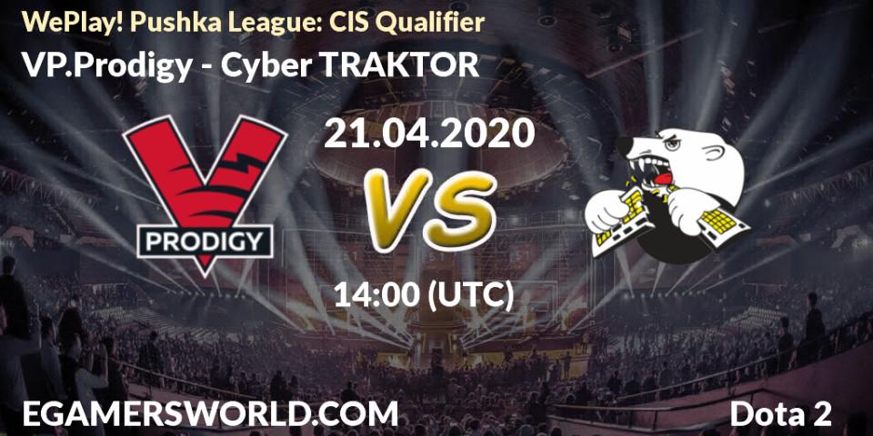 VP.Prodigy - Cyber TRAKTOR: прогноз. 21.04.2020 at 13:56, Dota 2, WePlay! Pushka League: CIS Qualifier