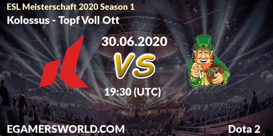 Kolossus - Topf Voll Ott: прогноз. 30.06.2020 at 19:54, Dota 2, ESL Meisterschaft 2020 Season 1
