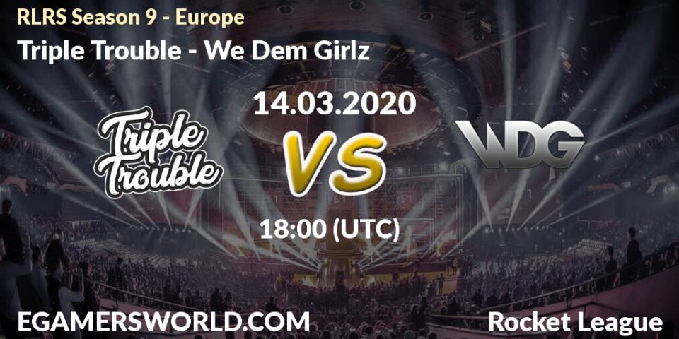 Triple Trouble - We Dem Girlz: прогноз. 14.03.2020 at 17:30, Rocket League, RLRS Season 9 - Europe