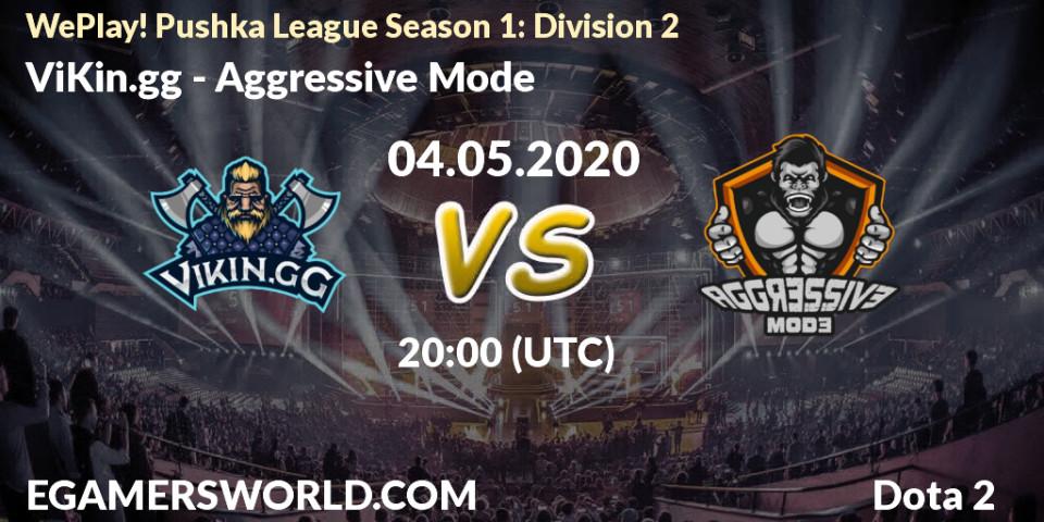 ViKin.gg - Aggressive Mode: прогноз. 04.05.2020 at 20:00, Dota 2, WePlay! Pushka League Season 1: Division 2