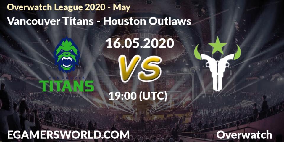 Vancouver Titans - Houston Outlaws: прогноз. 16.05.2020 at 19:00, Overwatch, Overwatch League 2020 - May