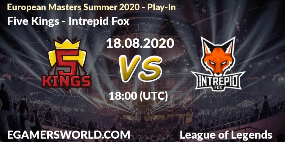 Five Kings - Intrepid Fox: прогноз. 18.08.20, LoL, European Masters Summer 2020 - Play-In