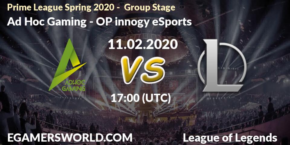 Ad Hoc Gaming - OP innogy eSports: прогноз. 11.02.2020 at 17:00, LoL, Prime League Spring 2020 - Group Stage