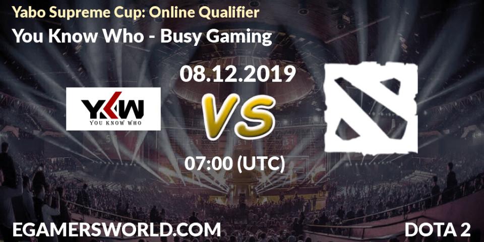 You Know Who - Busy Gaming: прогноз. 08.12.19, Dota 2, Yabo Supreme Cup: Online Qualifier