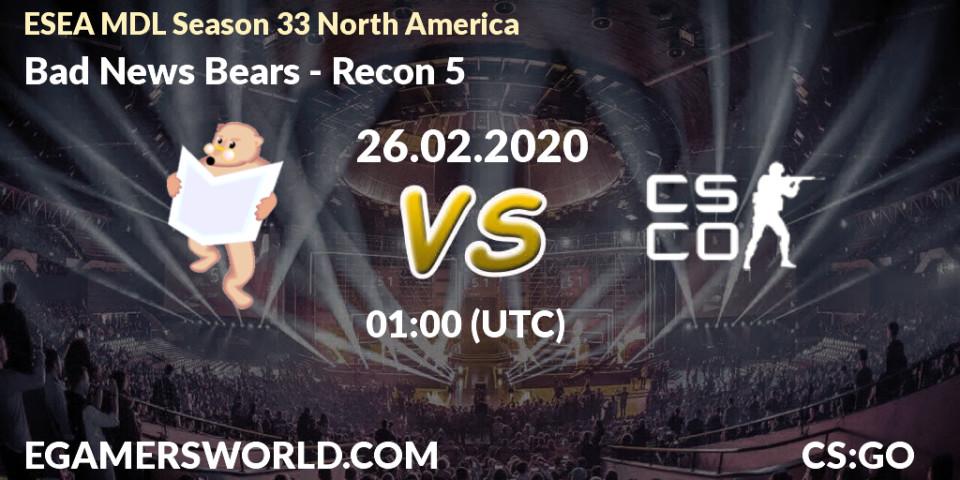Bad News Bears - Recon 5: прогноз. 26.02.20, CS2 (CS:GO), ESEA MDL Season 33 North America