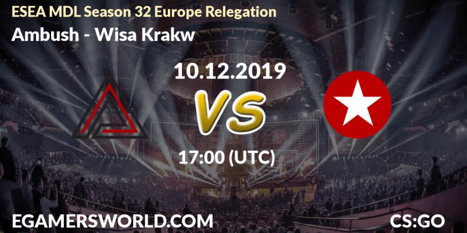 Ambush - Wisła Kraków: прогноз. 10.12.19, CS2 (CS:GO), ESEA MDL Season 32 Europe Relegation
