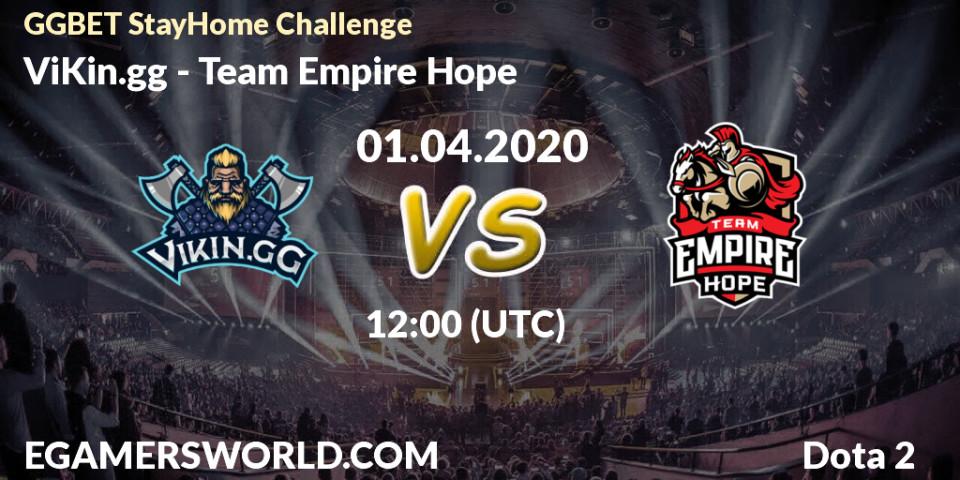 ViKin.gg - Team Empire Hope: прогноз. 01.04.2020 at 12:08, Dota 2, GGBET StayHome Challenge