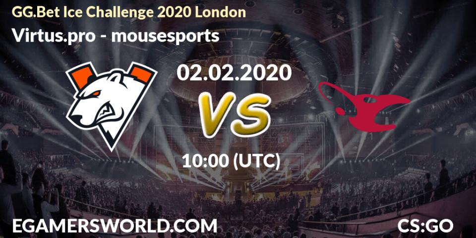 Virtus.pro - mousesports: прогноз. 02.02.2020 at 10:00, Counter-Strike (CS2), GG.Bet Ice Challenge 2020 London