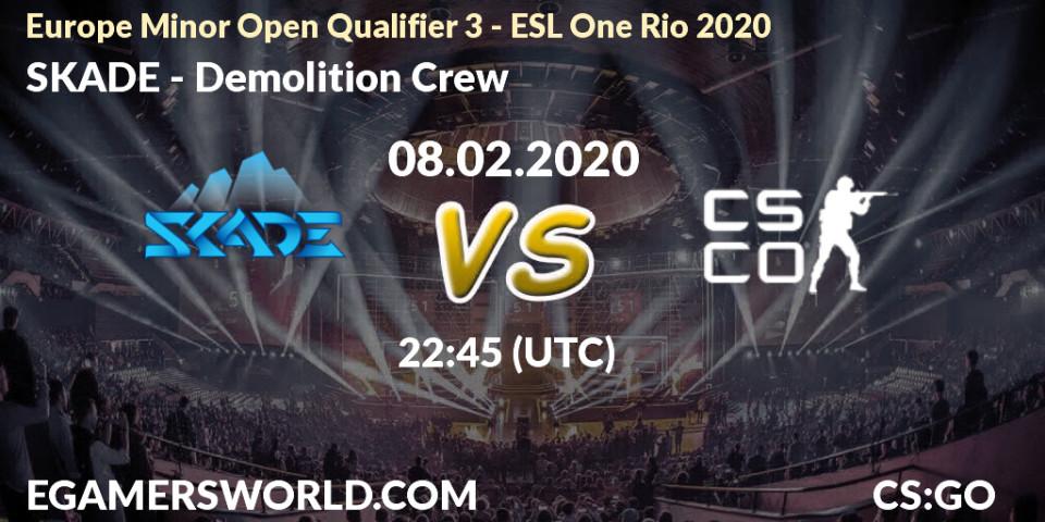 SKADE - Demolition Crew: прогноз. 08.02.2020 at 22:45, Counter-Strike (CS2), Europe Minor Open Qualifier 3 - ESL One Rio 2020