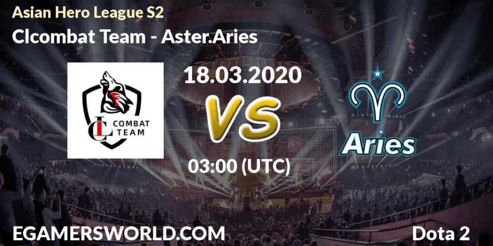 Clcombat Team - Aster.Aries: прогноз. 18.03.2020 at 03:20, Dota 2, Asian Hero League S2