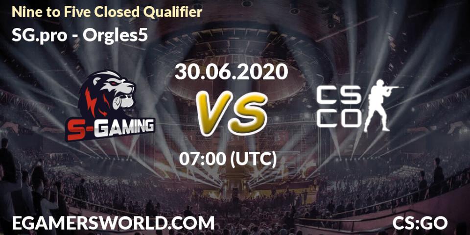 SG.pro - Orgles5: прогноз. 30.06.2020 at 07:00, Counter-Strike (CS2), Nine to Five Closed Qualifier
