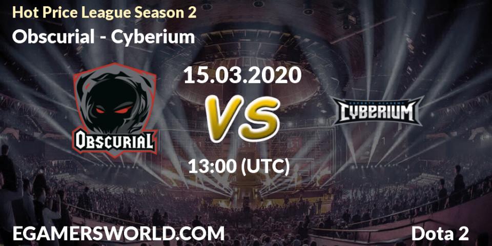 Obscurial - Cyberium: прогноз. 17.03.2020 at 13:07, Dota 2, Hot Price League Season 2