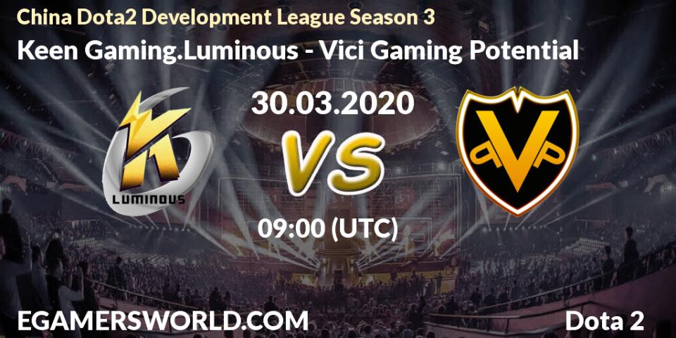 Keen Gaming.Luminous - Vici Gaming Potential: прогноз. 30.03.2020 at 10:00, Dota 2, China Dota2 Development League Season 3