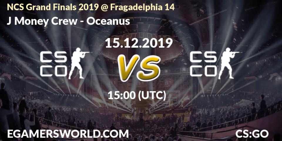 J Money Crew - Oceanus: прогноз. 15.12.19, CS2 (CS:GO), NCS Grand Finals 2019 @ Fragadelphia 14