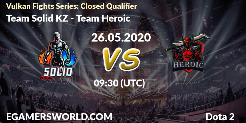 Team Solid KZ - Team Heroic: прогноз. 26.05.2020 at 09:37, Dota 2, Vulkan Fights Series: Closed Qualifier