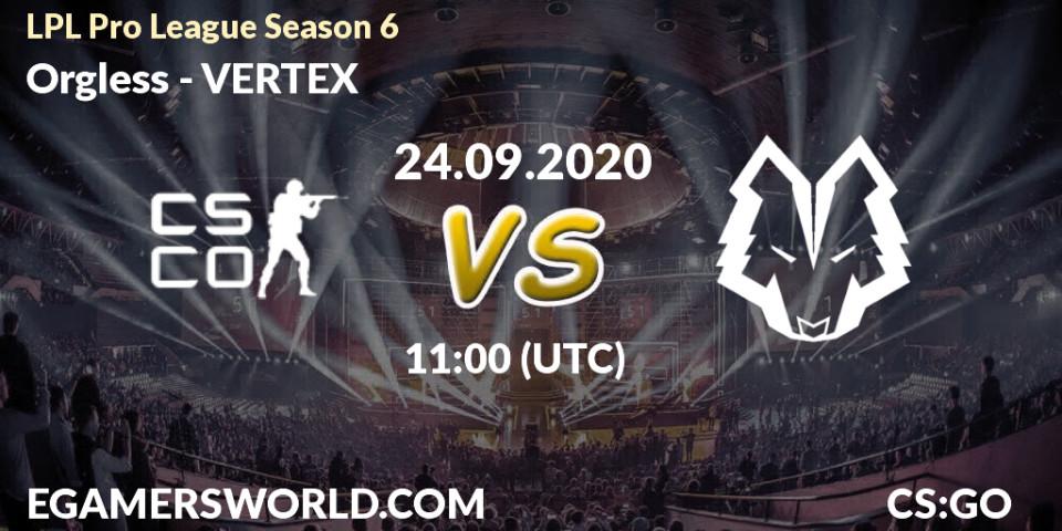 Orgless - VERTEX: прогноз. 24.09.2020 at 11:00, Counter-Strike (CS2), LPL Pro League Season 6