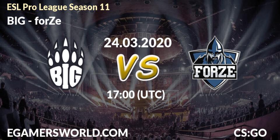 BIG - forZe: прогноз. 24.03.2020 at 17:25, Counter-Strike (CS2), ESL Pro League Season 11: Europe