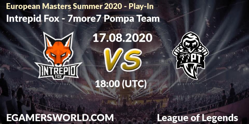 Intrepid Fox - 7more7 Pompa Team: прогноз. 17.08.2020 at 18:00, LoL, European Masters Summer 2020 - Play-In