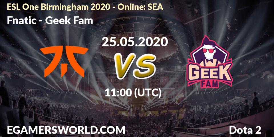 Fnatic - Geek Fam: прогноз. 25.05.2020 at 11:03, Dota 2, ESL One Birmingham 2020 - Online: SEA