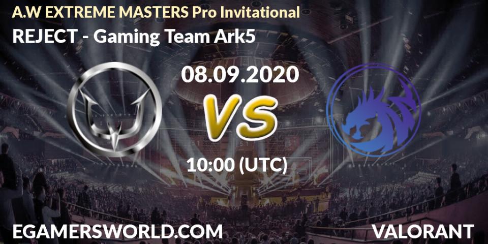 REJECT - Gaming Team Ark5: прогноз. 08.09.2020 at 10:00, VALORANT, A.W EXTREME MASTERS Pro Invitational
