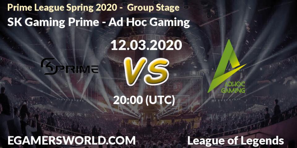 SK Gaming Prime - Ad Hoc Gaming: прогноз. 12.03.2020 at 18:00, LoL, Prime League Spring 2020 - Group Stage