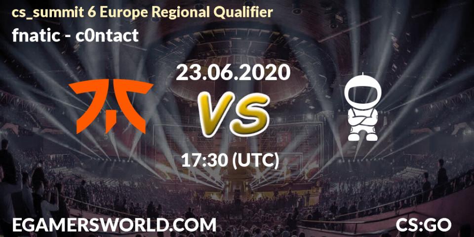 fnatic - c0ntact: прогноз. 23.06.2020 at 17:35, Counter-Strike (CS2), cs_summit 6 Europe Regional Qualifier