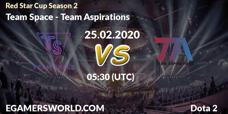 Team Space - Team Aspirations: прогноз. 25.02.2020 at 04:42, Dota 2, Red Star Cup Season 3