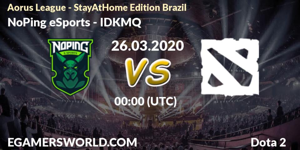 NoPing eSports - IDKMQ: прогноз. 26.03.2020 at 02:19, Dota 2, Aorus League - StayAtHome Edition Brazil