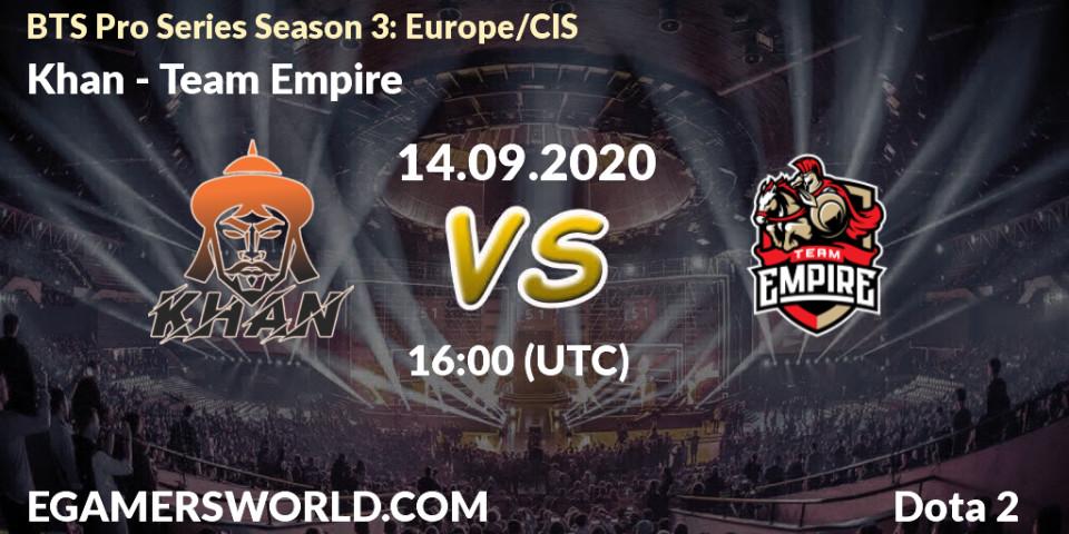 Khan - Team Empire: прогноз. 14.09.2020 at 16:32, Dota 2, BTS Pro Series Season 3: Europe/CIS