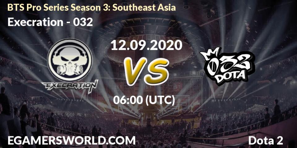 Execration - 032: прогноз. 12.09.2020 at 06:30, Dota 2, BTS Pro Series Season 3: Southeast Asia