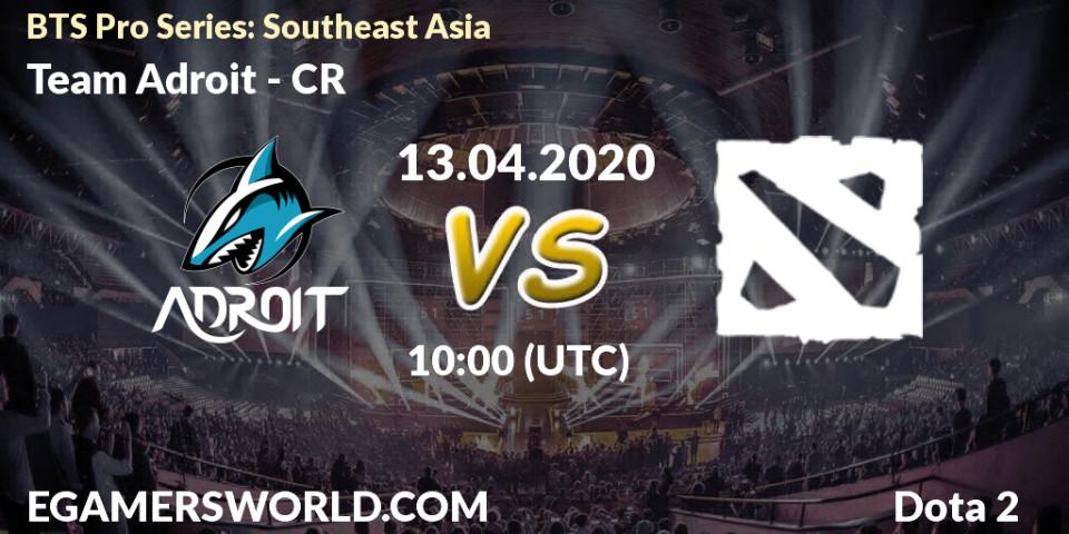 Team Adroit - CR: прогноз. 13.04.2020 at 09:15, Dota 2, BTS Pro Series: Southeast Asia