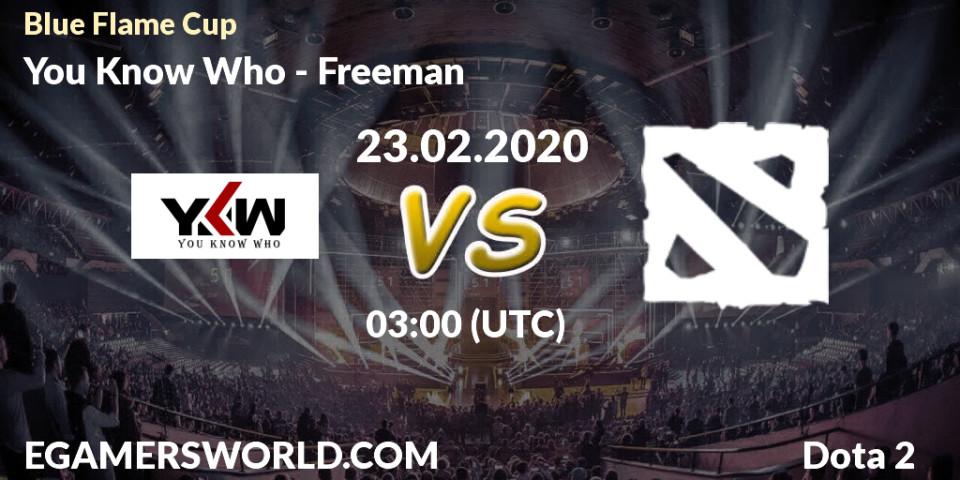 You Know Who - Freeman: прогноз. 23.02.2020 at 05:00, Dota 2, Blue Flame Cup