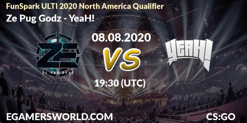 Ze Pug Godz - YeaH!: прогноз. 08.08.2020 at 21:00, Counter-Strike (CS2), FunSpark ULTI 2020 North America Qualifier