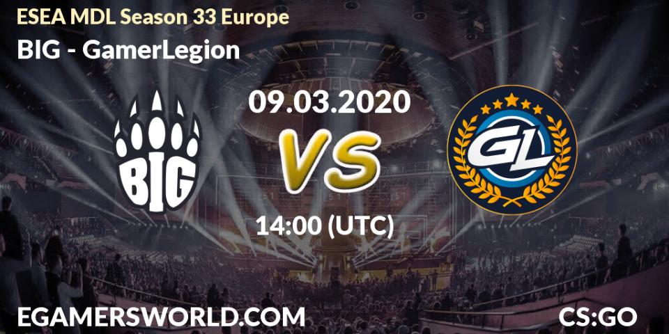 BIG - GamerLegion: прогноз. 09.03.2020 at 14:00, Counter-Strike (CS2), ESEA MDL Season 33 Europe