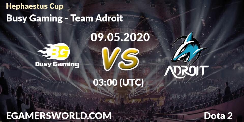 Busy Gaming - Team Adroit: прогноз. 09.05.2020 at 03:41, Dota 2, Hephaestus Cup