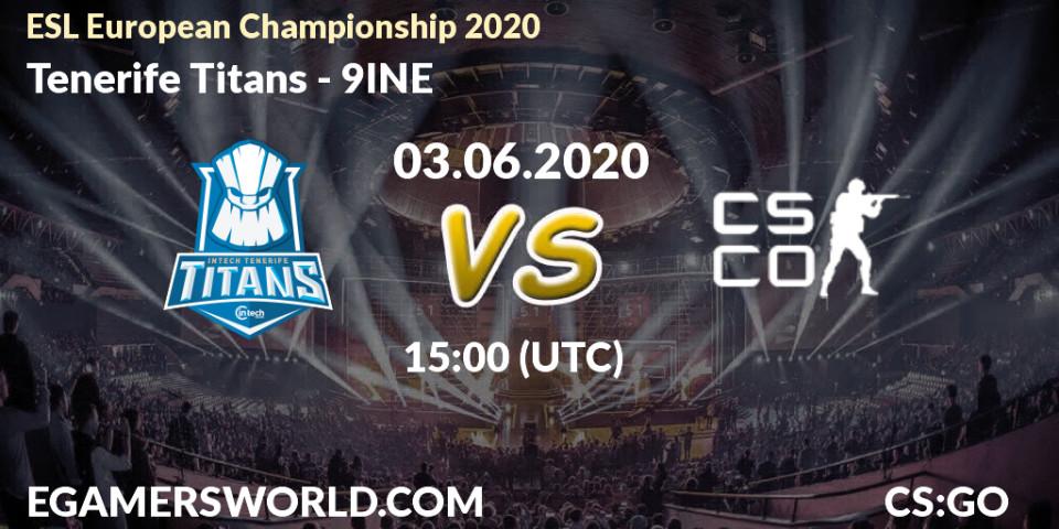 Tenerife Titans - 9INE: прогноз. 03.06.2020 at 15:00, Counter-Strike (CS2), ESL European Championship 2020