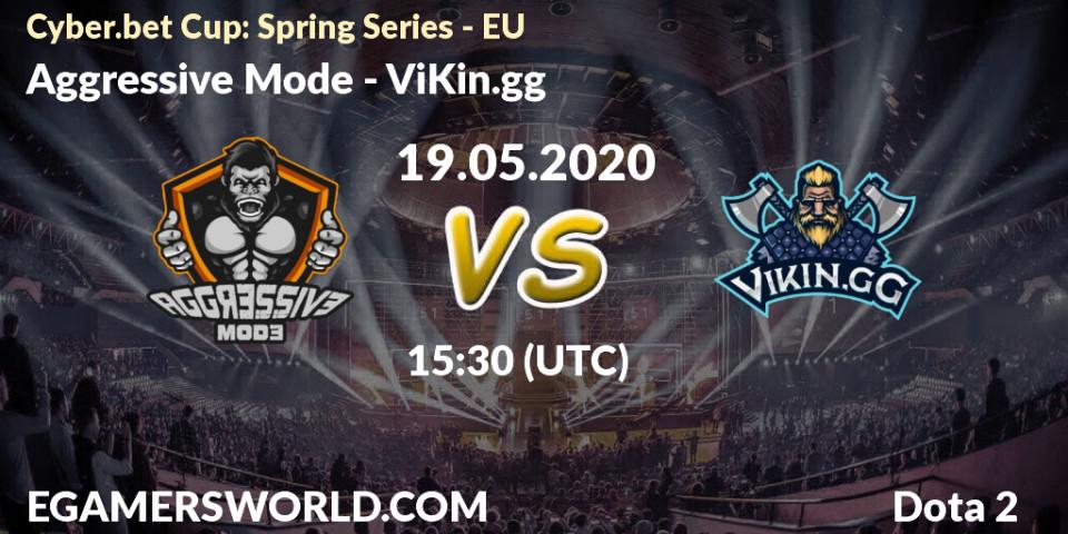 Aggressive Mode - ViKin.gg: прогноз. 19.05.2020 at 15:35, Dota 2, Cyber.bet Cup: Spring Series - EU